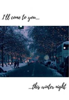 Я приду к тебе этой зимней ночью